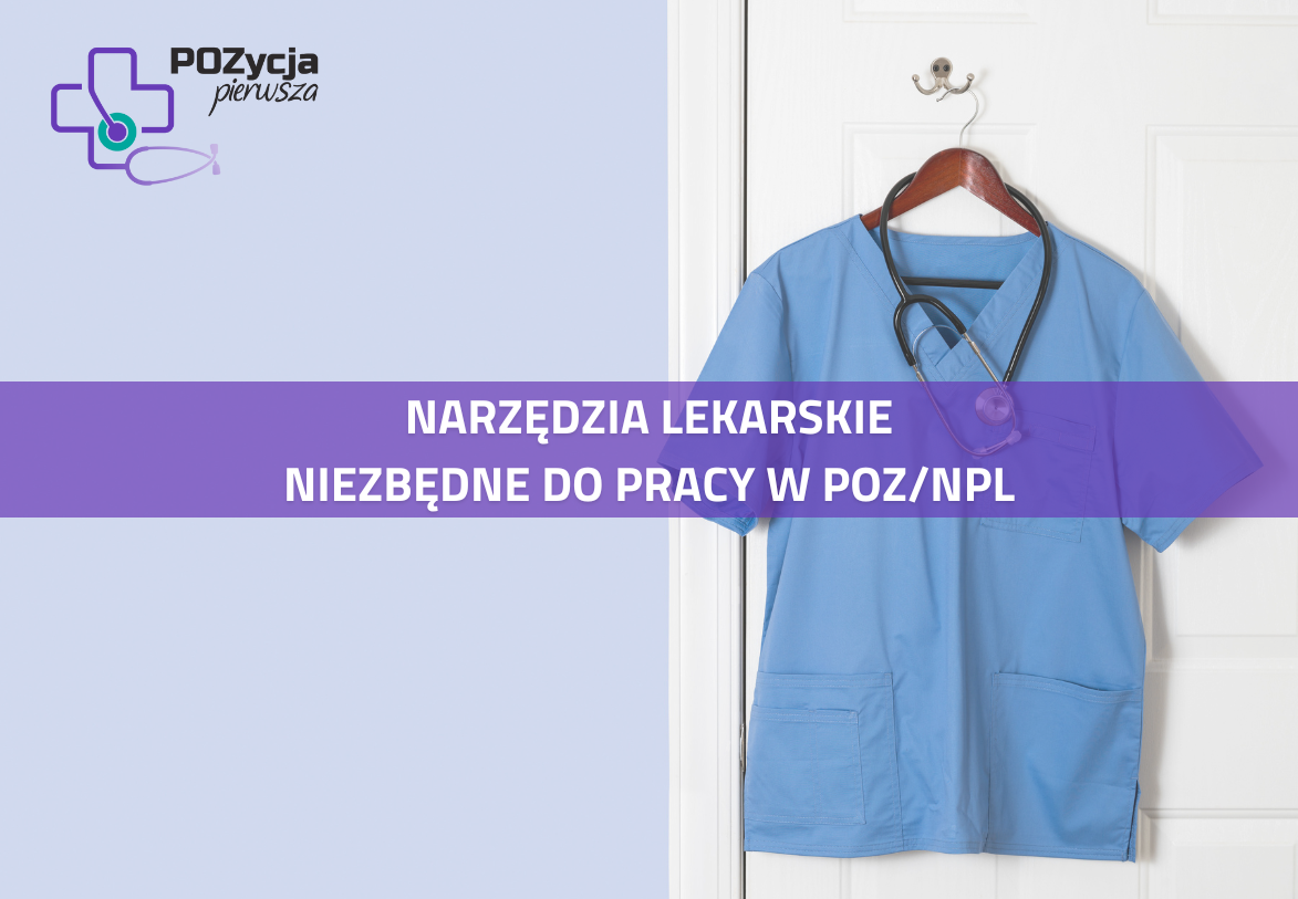 Narzędzia lekarskie niezbędne do pracy w POZ/NiŚPL – lista i dodatkowe sugestie