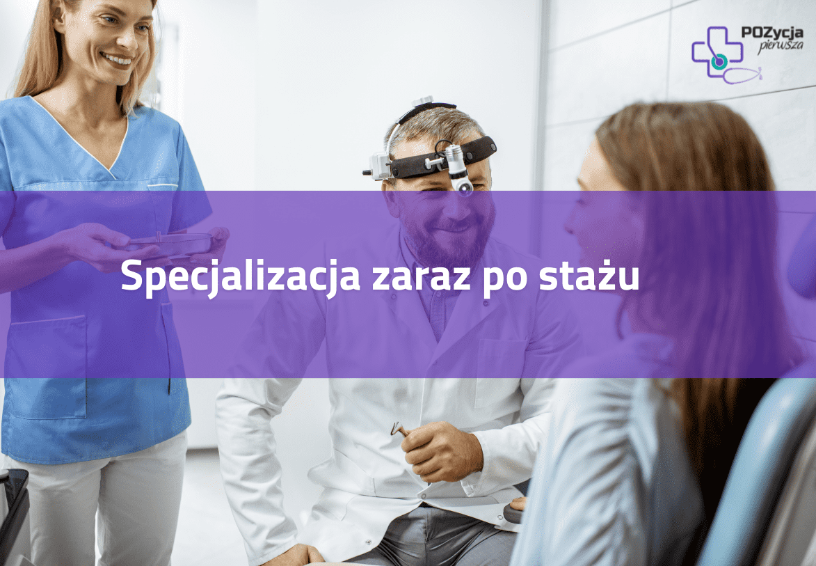 Specjalizacja zaraz po stażu?