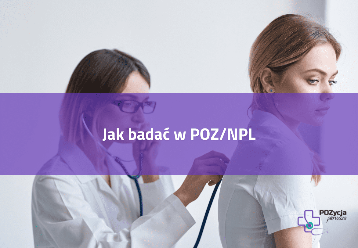 Jak poprawnie badać w POZ/NiŚPL?