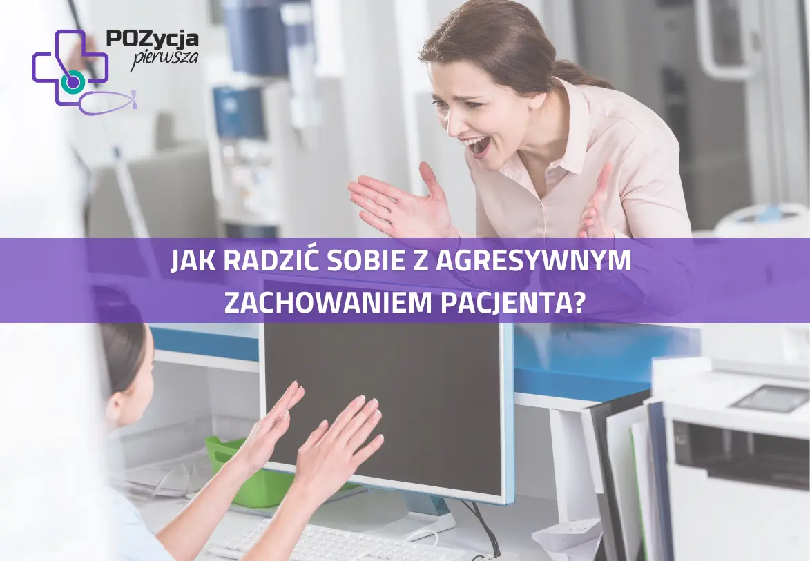 Jak radzić sobie z agresywnym zachowaniem pacjenta? 